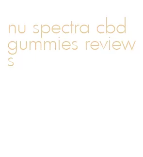 nu spectra cbd gummies reviews