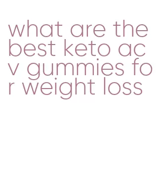 what are the best keto acv gummies for weight loss