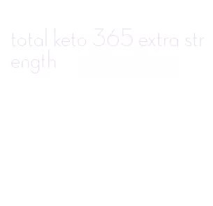 total keto 365 extra strength