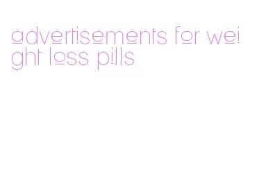 advertisements for weight loss pills