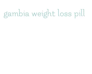 gambia weight loss pill