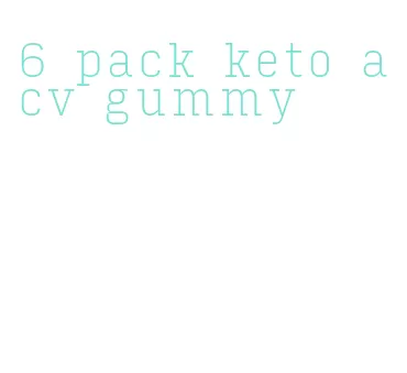 6 pack keto acv gummy