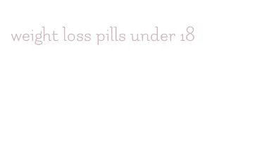 weight loss pills under 18