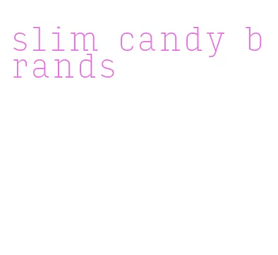 slim candy brands