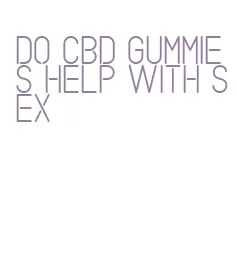 do cbd gummies help with sex