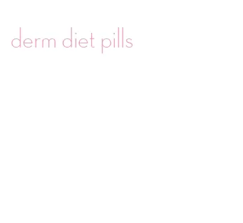 derm diet pills