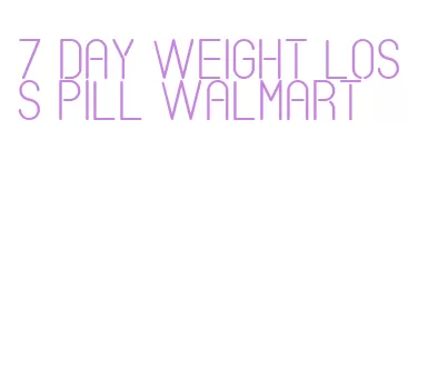 7 day weight loss pill walmart