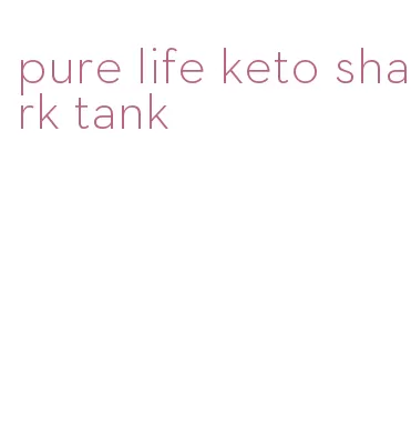 pure life keto shark tank