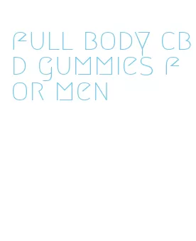 full body cbd gummies for men
