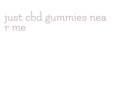 just cbd gummies near me