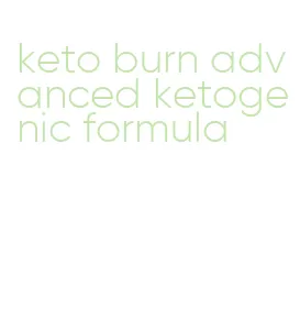 keto burn advanced ketogenic formula