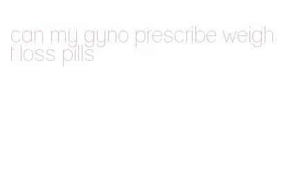 can my gyno prescribe weight loss pills