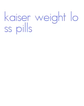 kaiser weight loss pills