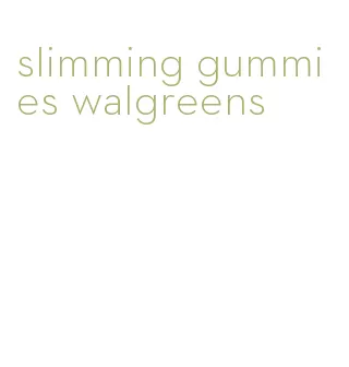 slimming gummies walgreens