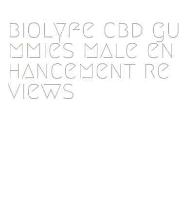 biolyfe cbd gummies male enhancement reviews