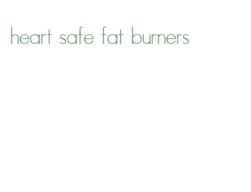 heart safe fat burners