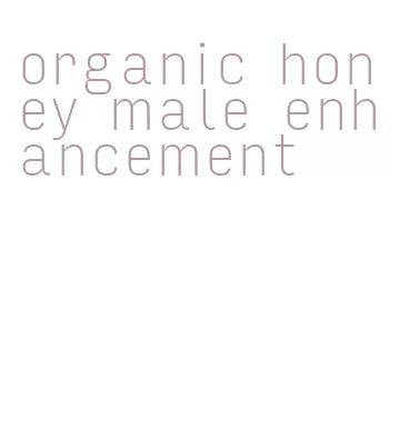 organic honey male enhancement