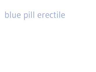 blue pill erectile