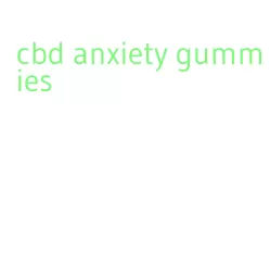 cbd anxiety gummies