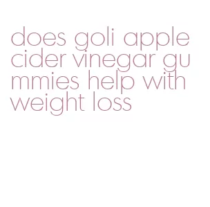 does goli apple cider vinegar gummies help with weight loss