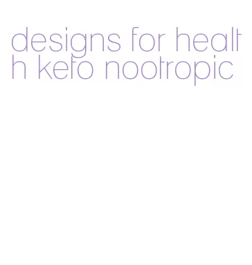 designs for health keto nootropic