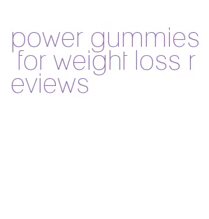 power gummies for weight loss reviews