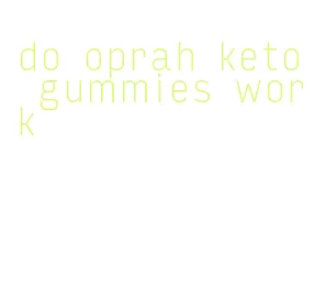 do oprah keto gummies work