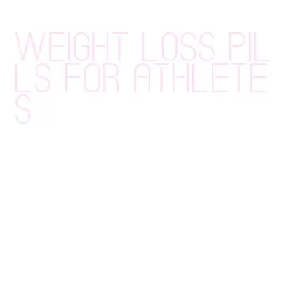 weight loss pills for athletes