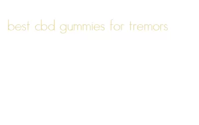 best cbd gummies for tremors