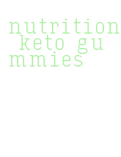 nutrition keto gummies