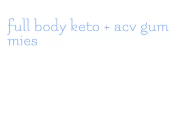 full body keto + acv gummies