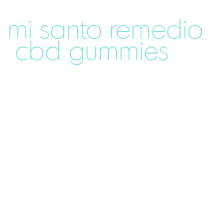 mi santo remedio cbd gummies