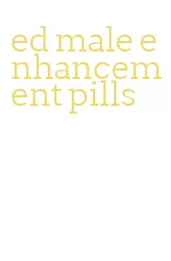 ed male enhancement pills