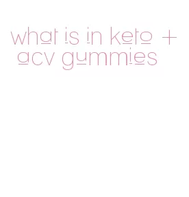 what is in keto + acv gummies