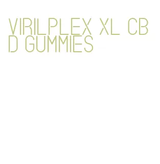 virilplex xl cbd gummies