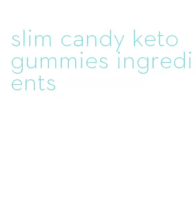 slim candy keto gummies ingredients