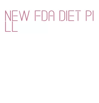 new fda diet pill