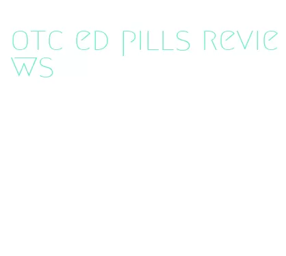 otc ed pills reviews