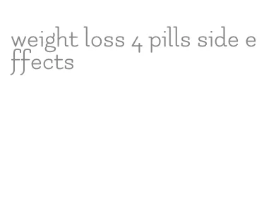 weight loss 4 pills side effects