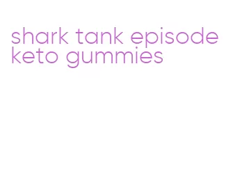 shark tank episode keto gummies