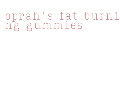 oprah's fat burning gummies