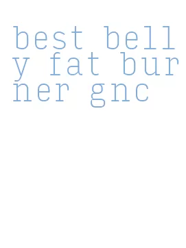 best belly fat burner gnc