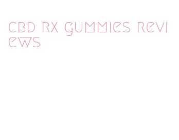 cbd rx gummies reviews