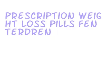 prescription weight loss pills fenterdren