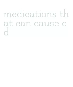 medications that can cause ed