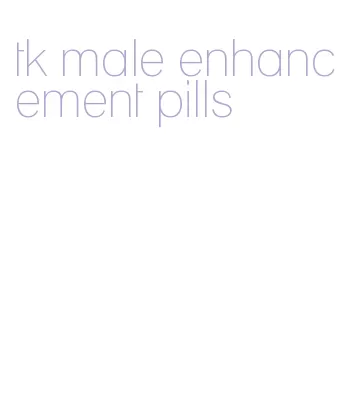 tk male enhancement pills