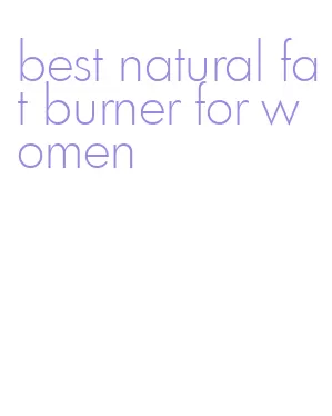 best natural fat burner for women