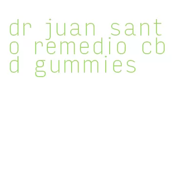 dr juan santo remedio cbd gummies