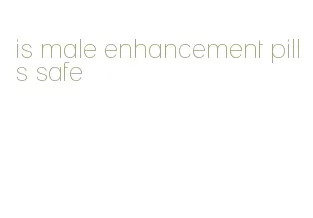 is male enhancement pills safe