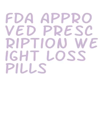 fda approved prescription weight loss pills